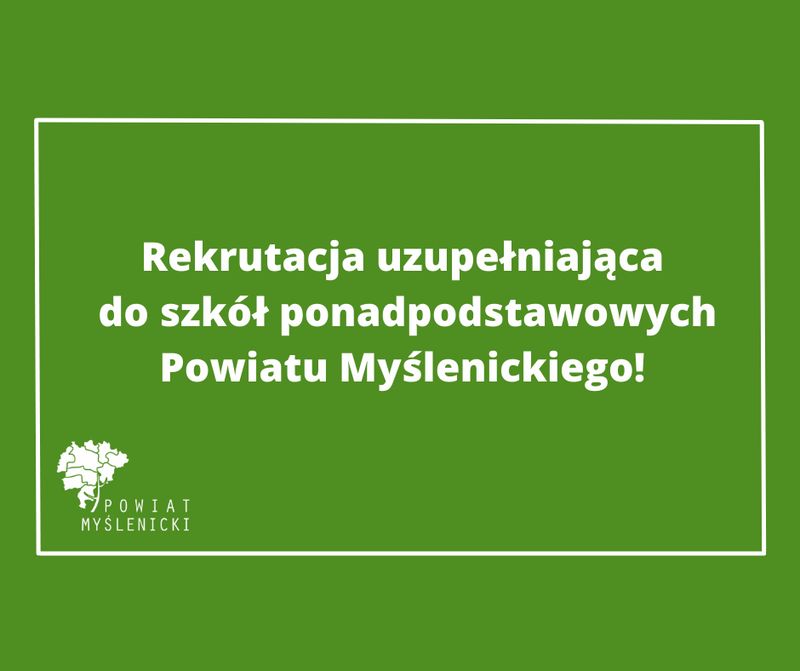 Rekrutacja uzupełniająca do szkół ponadpodstawowych Powiatu Myślenickiego!
